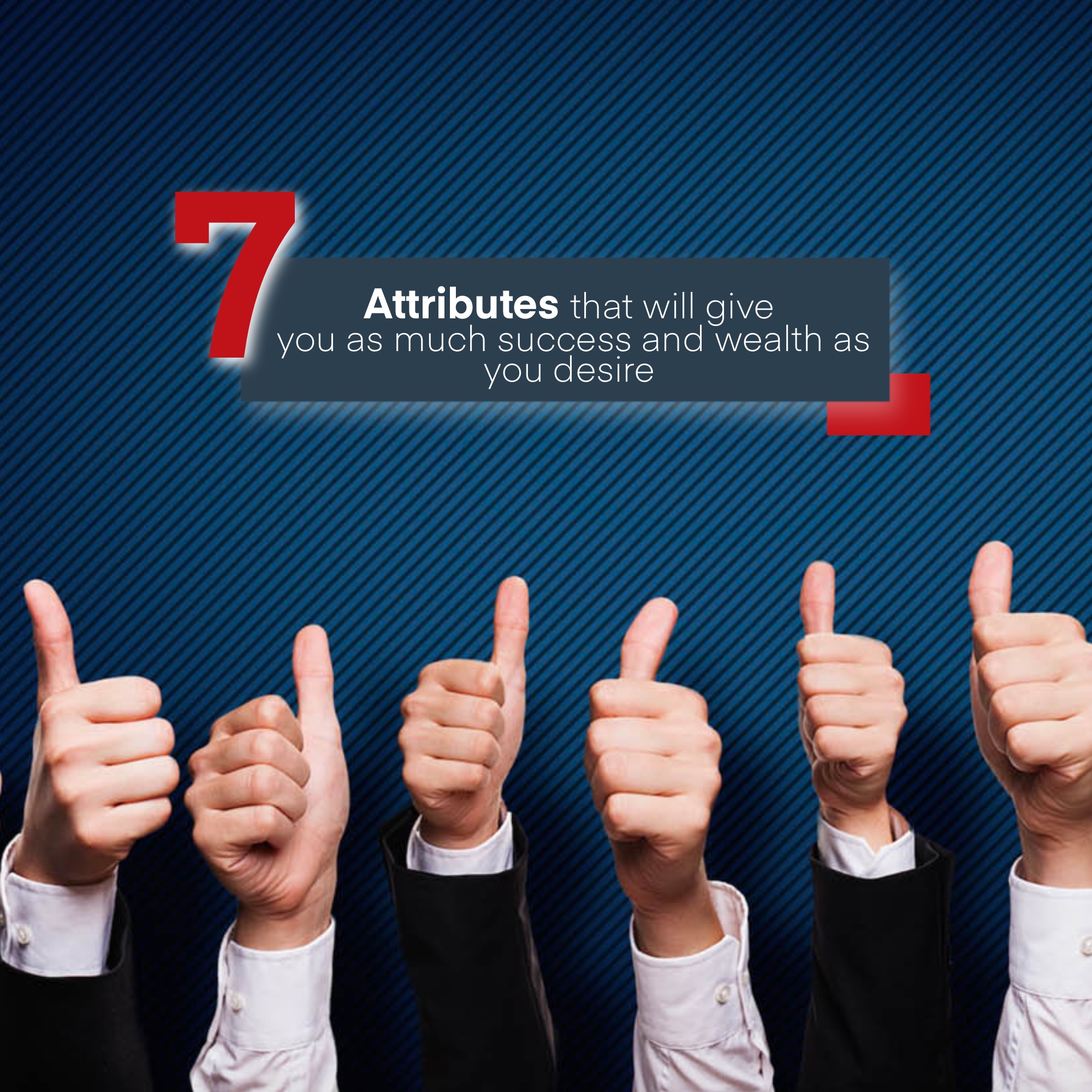 7 attributes that will help grow your business and your wealth