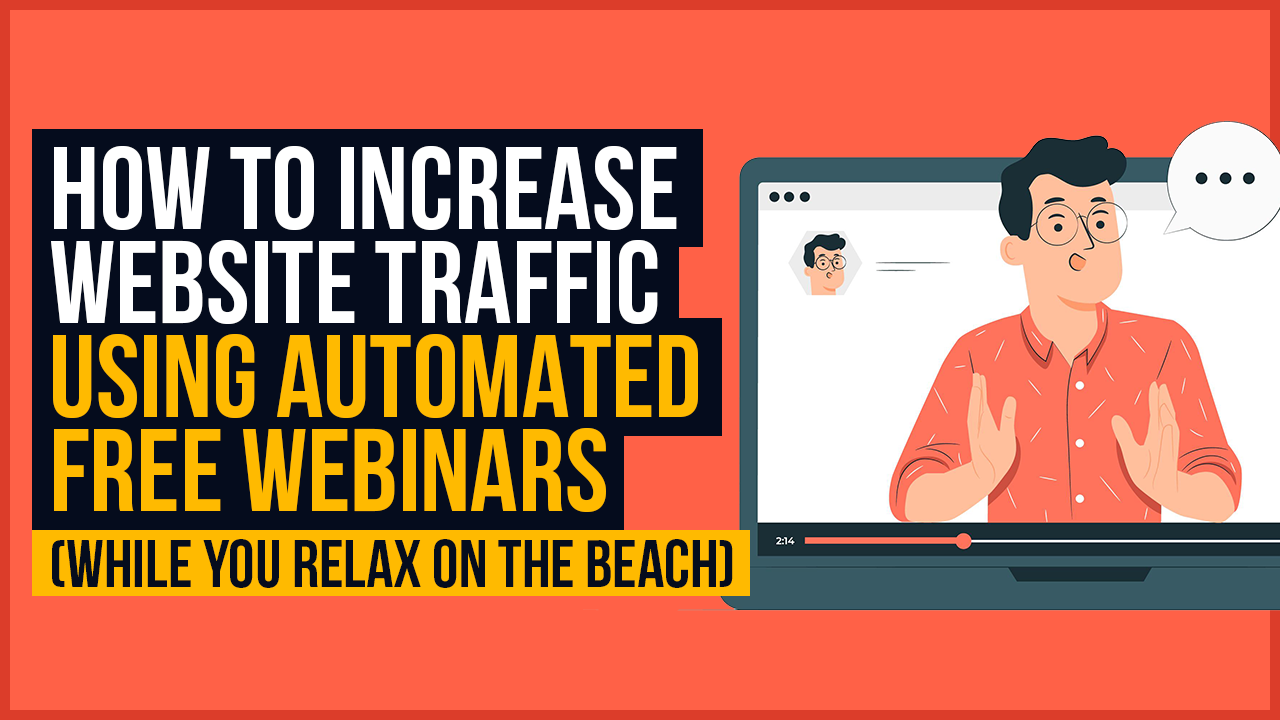 How to increase website traffic using automated free webinars.